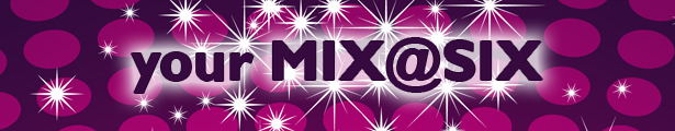your MIX@SIX