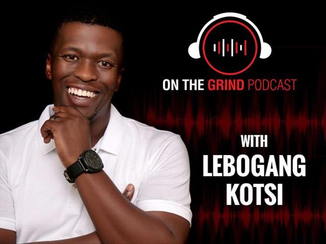 ‘On The Grind’ with Lebogang Kotsi: Episodes: 9-12 | News Article