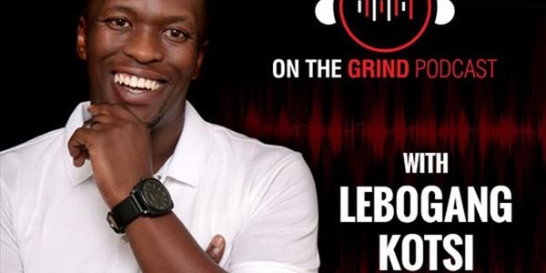 ‘On The Grind’ with Lebogang Kotsi: Episodes 5-8 | News Article