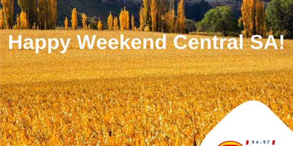 Happy Weekend Central SA! | News Article