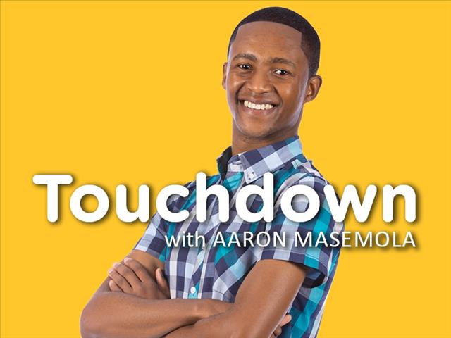 Touchdown with Aaron Masemola | News Article